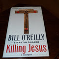 Killing Jesus by Bill O'Reilly  and Martin Dugard